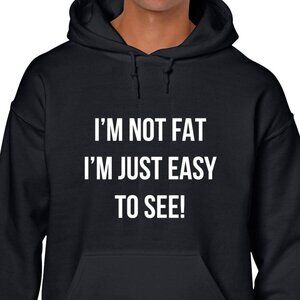New I'm Not Fat I'm Just Easy To See Black Hoodie Fleece Sweatshirt